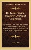 The Farmer's Land-Measurer; Or Pocket Companion