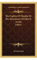 The Captive Of Nootka Or The Adventures Of John R. Jewett (1841)