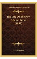 Life of the Rev. Adam Clarke (1859)