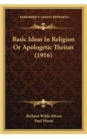 Basic Ideas In Religion Or Apologetic Theism (1916)