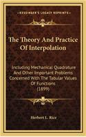 The Theory and Practice of Interpolation: Including Mechanical Quadrature and Other Important Problems Concerned with the Tabular Values of Functions (1899)