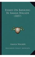 Essays on Banking by Amasa Walker (1857)