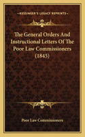 General Orders and Instructional Letters of the Poor Law Commissioners (1845)