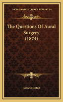 The Questions of Aural Surgery (1874)