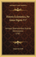 Historia Ecclesiastica, Per Annos Digesta V17