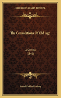 The Consolations Of Old Age