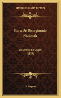 Storia Del Risorgimento Nazionale: Documenti Ed Oggetti (1884)