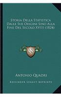 Storia Della Statistica Dalle Sue Origini Sino Alla Fine Del Secolo XVIII (1824): (Italian)