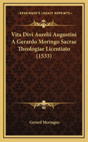 Vita Divi Aurelii Augustini A Gerardo Moringo Sacrae Theologiae Licentiato (1533)