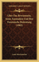 Uber Das Bewusstsein, Seine Anomalien Und Ihre Forensische Bedeutung (1905)