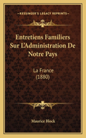 Entretiens Familiers Sur L'Administration De Notre Pays