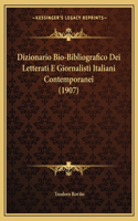Dizionario Bio-Bibliografico Dei Letterati E Giornalisti Italiani Contemporanei (1907)