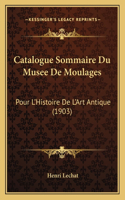 Catalogue Sommaire Du Musee de Moulages