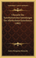 Ubersicht Der Kunsthistorischen Sammlungen Des Allerhochsten Kaiserhauses (1902)