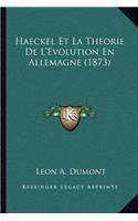 Haeckel Et La Theorie De L'Evolution En Allemagne (1873)