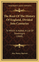 The Root Of The History Of England, Divided Into Centuries
