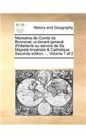 Memoires Du Comte de Bonneval, CI-Devant General D'Infanterie Au Service de Sa Majest Impriale & Catholique. Seconde Edition. ... Volume 1 of 2