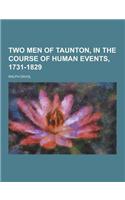 Two Men of Taunton, in the Course of Human Events, 1731-1829