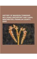 History of Madison Township, Including Groveport and Canal Winchester, Franklin County, Ohio