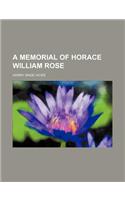 A Memorial of Horace William Rose