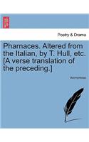 Pharnaces. Altered from the Italian, by T. Hull, Etc. [a Verse Translation of the Preceding.]