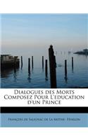 Dialogues Des Morts Composez Pour l'Education d'Un Prince