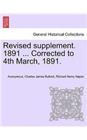 Revised Supplement. 1891 ... Corrected to 4th March, 1891.