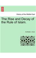 Rise and Decay of the Rule of Islam.