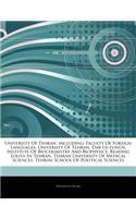 Articles on University of Tehran, Including: Faculty of Foreign Languages, University of Tehran, Dar UL-Funun, Institute of Biochemistry and Biophysics, Reading Lolita in Tehran, Tehran Univers