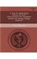 A Test of Moderating Factors of Brief Interventions for Hazardous Alcohol Use Among College Students