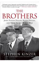 Brothers: John Foster Dulles, Allen Dulles, and Their Secret World War