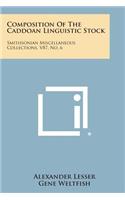 Composition Of The Caddoan Linguistic Stock: Smithsonian Miscellaneous Collections, V87, No. 6