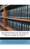 Manuscripts of the Duke of Athole, K. T., and of the Earl of Home, Volume 12, Part 8...