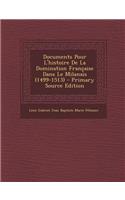Documents Pour L'Histoire de La Domination Francaise Dans Le Milanais (1499-1513)
