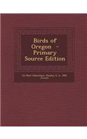 Birds of Oregon - Primary Source Edition