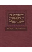 Press Reference Library (Southwest Ed.) ...: Being the Portraits and Biographies of Progressive Men of the Southwest ... - Primary Source Edition