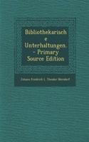 Bibliothekarische Unterhaltungen.