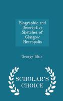 Biographic and Descriptive Sketches of Glasgow Necropolis - Scholar's Choice Edition