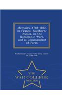 Memoirs, 1788-1882, in France, Southern-Russia, in the Napoleonic Wars, and as Commandant of Paris; - War College Series