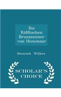Die Römischen Bronzeeimer Von Hemmoor - Scholar's Choice Edition