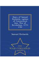 Diary of Samuel Richards, Captain of Connecticut Line, War of Revolution, 1775-1781 - War College Series