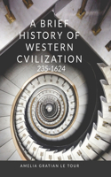 Brief History of Western Civilization: 235-1624