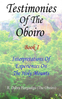 TESTIMONIES OF THE OBOIRO (OR ORACLE) Book I Interpretations Of Experiences On The Holy Mounts