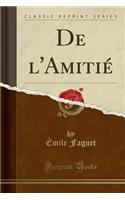 de l'AmitiÃ© (Classic Reprint)