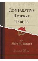 Comparative Reserve Tables (Classic Reprint)