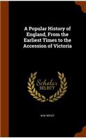 Popular History of England, From the Earliest Times to the Accession of Victoria