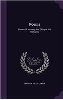 Poems: Poems Of Mystery And Of Myth And Romance