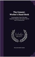 The Cement-Worker's Hand-Book