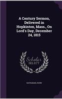 Century Sermon, Delivered in Hopkinton, Mass., On Lord's Day, December 24, 1815