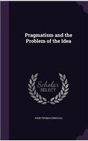 Pragmatism and the Problem of the Idea: (English)